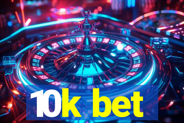 10k bet